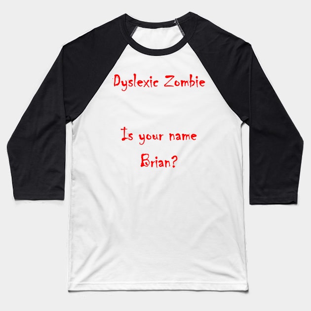 Dyslexic Zombie - Looking for Brians! Baseball T-Shirt by lyricalshirts